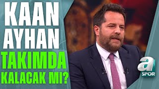Kaan Ayhan Galatasaray'da Kalacak Mı? Erden Timur Açıkladı! / A Spor / Gündem Özel / 16.06.2023