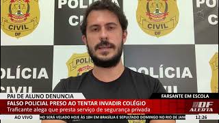 DF ALERTA - Falso policial preso ao tentar invadir colégio