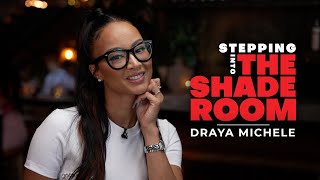 Draya Michele On Her Rebrand, Surgeries & Everything In Between! | Stepping Into The Shade Room