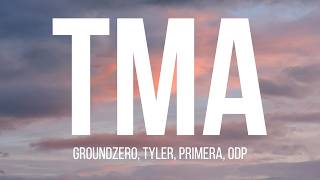 groundZERO - Tma (Lyrics) Ft. Tyler, Primera, ODP