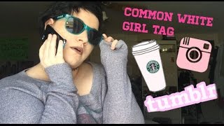 Common White Girl Tag