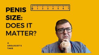 Does Size Matter To Female Partners A Urologists Take Dr Kent Delay