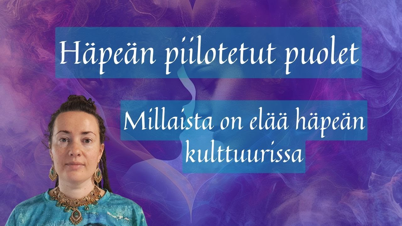 Häpeän tunne piiloutuu. Suomalainen häpeän kulttuuri.