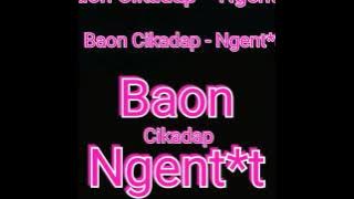 Baon cikadap - ngentot (lagu jorok)