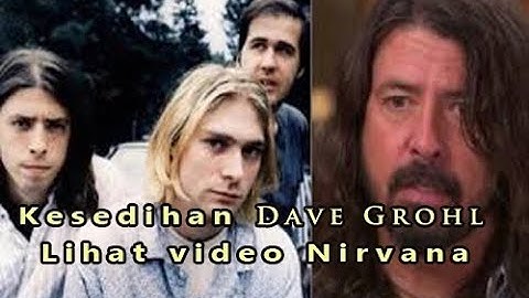 Kesedihan dave grohl lihat video nirvana