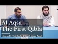 Al Aqsa The First Qibla | Shaykh Dr. Yasir Qadhi & Ustadh Morad Awad