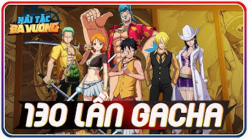 130 Lần Gacha trong Hải Tặc Bá Vương - MoonSu