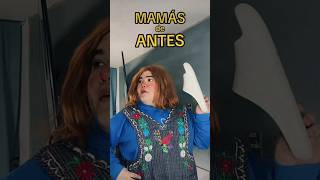 Mamás Antes Vs Ahora