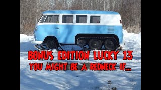 Bonus Edition 13 - You Might Be A Redneck If...