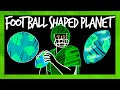 Is There a Football Shaped Planet Out There?