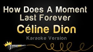 Video thumbnail of "Céline Dion - How Does A Moment Last Forever (Karaoke Version)"