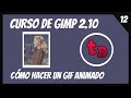 12-Cómo hacer un GIF animado con Gimp 2.10-Curso de Gimp 2.10 desde cero