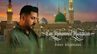 Ömer Gözdeses - Can Muhammed Mustafasın