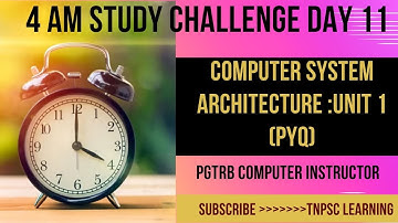 PGTRB COMPUTER INSTRUCTOR | UNIT1  COMPUTER SYSTEM ARCHITECTURE | PYQ | 4 AM DAY 11