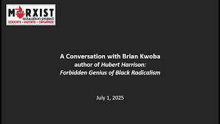 A Conversation with Brian Kwoba, author of Hubert Harrison: Forbidden Genius of Black Radicalism