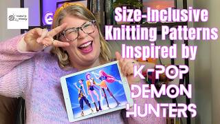 Size-Inclusive Knitting Patterns Inspired by K-Pop Demon Hunters 💖