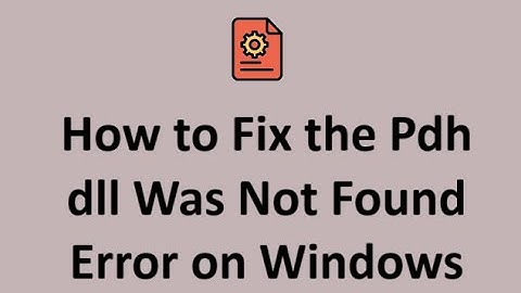 How to Fix the Pdh dll Was Not Found Error on Windows