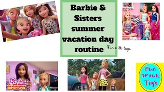 BARBIE AND SISTERS SUMMER VACATION ROUTINE!!