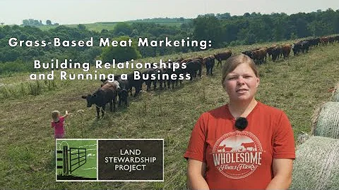 Grass Based Meat Marketing: Building Relationships...
