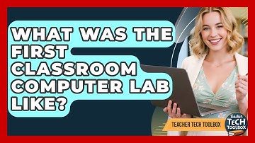 What Was The First Classroom Computer Lab Like? - Teacher Tech Toolbox