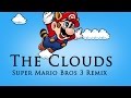 The Clouds (Super Mario Bros 3 Remix)