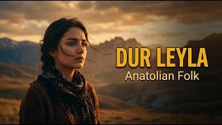 Dur Leyla Leyla Anatolian Folk Melabolist