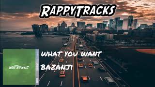 Bazanji - What You Want