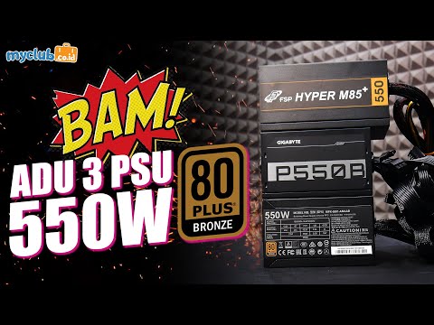 Adu 3 PSU Dari FSP, Cooler Master U0026 GIGABYTE Kapasitas 550W U0026 80Plus Bronze (Bahasa Indonesia)