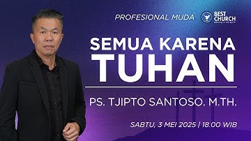 Profesional Muda | Jemaat Online Gereja BEST | Ps. Tjipto Santoso | Semua Karena Tuhan