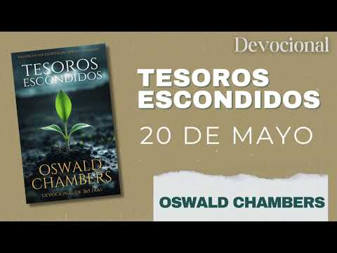 20 de Mayo - Devocional Tesoros Escondidos - Oswald Chambers
