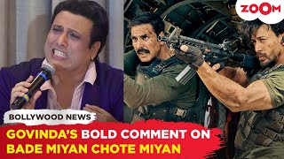 Govinda’s SHOCKING reaction to Akshay Kumar, Tiger Shroff’s Bade Miyan Chote Miyan