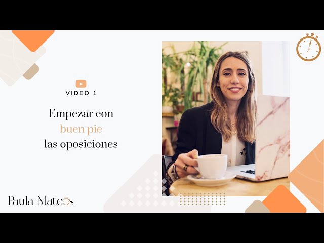 Empezar con buen pie las oposiciones - Vídeo 1 - Paula Mateos