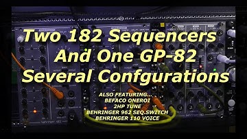 One GP-82 and Two 182 Step Sequencers - Parts 1 & 2