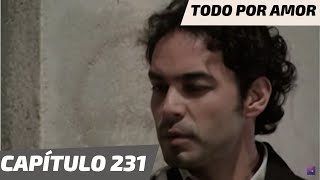 Todo Por Amor | Capítulo 231 | ¡Manuel busca a Javier!