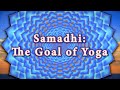 Samadhi: The Goal of Yoga – A Course in Meditation – Lesson 9.1