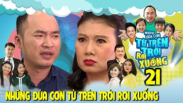 NHỮNG ĐỨA CON TỪ TRÊN TRỜI RƠI XUỐNG | TẬP 21 | NSƯT Mỹ Uyên ghen khi thấy Lê Lộc thân với Tiến Luật