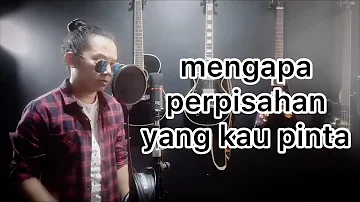 Wow lentop ojay besut  Mengapa Perpisahan Yang kau pinta pinta (Cover)