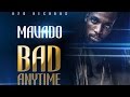 Mavado - Bad Anytime (Raw) [Fix Up Riddim] March 2015