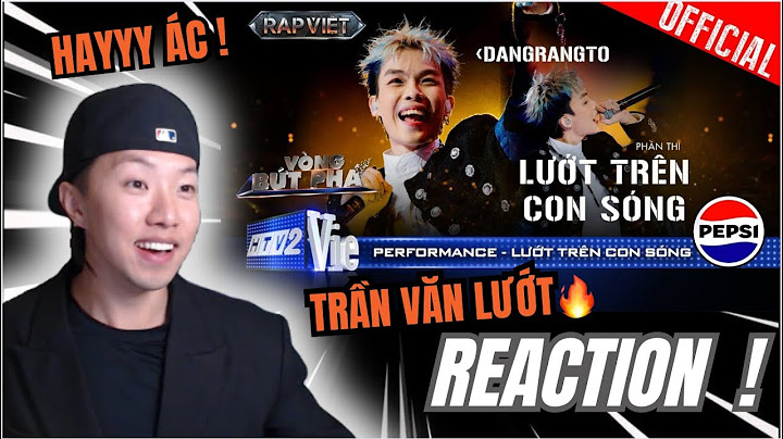 (REACTION) LƯỚT TRÊN CON SÓNG - Dangrangto rủ Trần Lả Lướt kill con beat disco | Rap Việt 2024