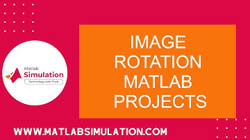 Image Rotation Matlab Projects | Video Processing using Matlab | Image Processing using Matlab Code