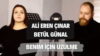 Ali Eren Çınar & Betül Günal I Benim İçin Üzülme (Akustik Düet)