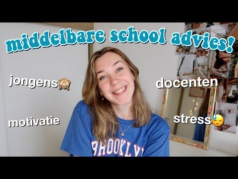 MIDDELBARE SCHOOL ADVIES + TIPS!! motivatie, stress, jongens, docenten en vrienden maken