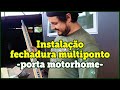 Instalando Fechadura Multiponto Motorhome | T01E134