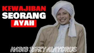 kewajiban seorang Ayah dalam mendidik anak dan istri -Habib Rifky Alaydrus