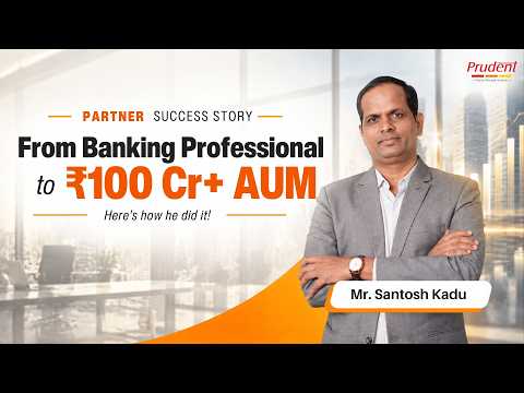 A Journey from Banking Professional to ₹100 Cr+ AUM: Santosh Kadu with Prudent