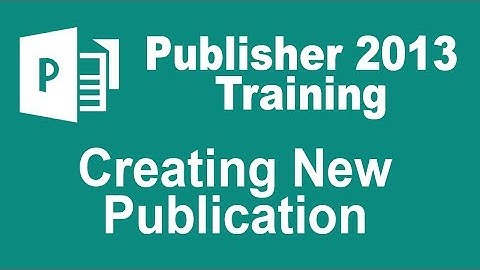 Microsoft Publisher 2013 Training - Create a New Publication