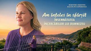 Mărturii creștine bazate pe experiență, Ep. 833: Am înțeles în sfârșit însemnătatea încercărilor lui Dumnezeu