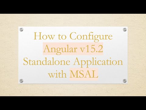 How to Configure Angular v15.2 Standalone Application with MSAL