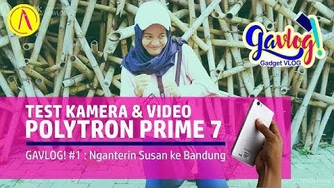 Test Kamera dan Video Polytron PRIME 7 , GAVLOG! Nganterin Susan ke Bandung