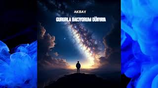 Akbay - Gururla Bakıyorum Dünyaya  Resimi